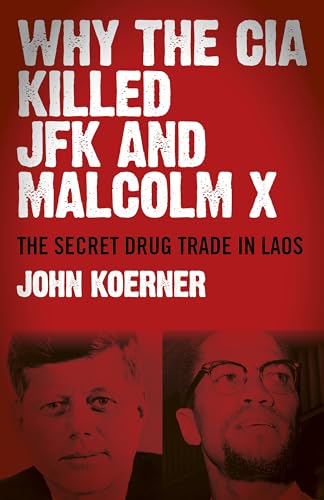 Why the CIA Killed JFK and Malcolm X: The Secret Drug Trade in Laos